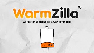 Worcester Bosch Boiler EA229 error code  What It Means and How WarmZilla Can Help [upl. by Clari420]