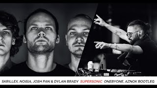 Skrillex Noisia josh pan amp Dylan Brady  Supersonic oneBYone Aznok Bootleg [upl. by Marsiella]