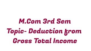 Deduction from Gross Total Income [upl. by Arorua]