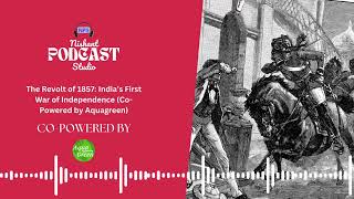 Podcast on the Revolt of 1857  The First War of Indian Independence  Nishant Podcast Studio [upl. by Nodnarbal]