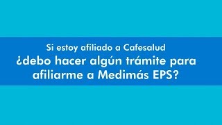 Medimás EPS  Si estoy afiliado a Cafesalud ¿debo hacer algún trámites para afiliarme a Medimás EPS [upl. by Lavelle]