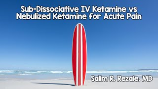 SubDissociative IV Ketamine vs Nebulized Ketamine for Acute Pain [upl. by Romelda]