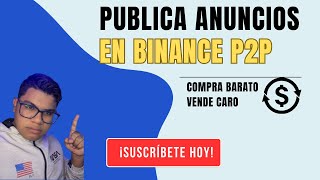 Como publicar un anuncio en binance para comprar usdt barato y vender caro [upl. by Hollingsworth]