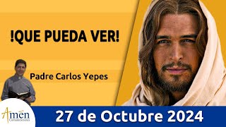 Evangelio De Hoy Domingo 27 Octubre 2024 PadreCarlosYepes l San Marcos 10 4652 [upl. by Glantz648]