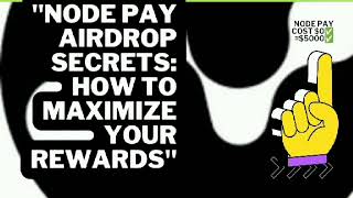 quotNODE PAY AIRDROP SECRETS HOW TO MAXIMIZE YOUR REWARDSquot [upl. by Mauceri630]