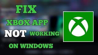 How To Fix Xbox App Not Working Or Not Opening On Windows [upl. by Onitselec]