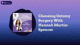 Choosing Ostomy Surgery With Hannah Martin Spencer About IBD Podcast Episode 159 [upl. by Galven856]