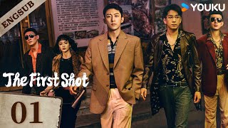 【ENG SUB】The First Shot🔥EP01  Huang Jingyu  Zhang Yu  Wang Ziqi  Xie Keyin  YOUKU [upl. by Llevra]