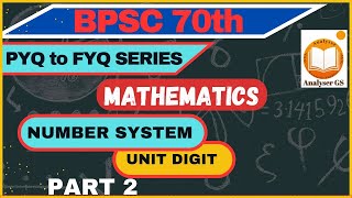 MATHEMATICS  UNIT DIGIT  NUMBER SYSTEM  BPSC 70th  PYQs to FYQs SERIES  ANALYSERGS  BPSC TRE [upl. by Ilbert]