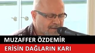 Muzaffer Özdemir  Erisin Dağların Karı [upl. by Amelina43]