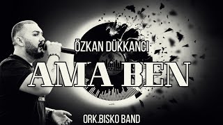 Ozkan Dukkanci OrkBisko BandAma ben 2022 COVER [upl. by Cloots]