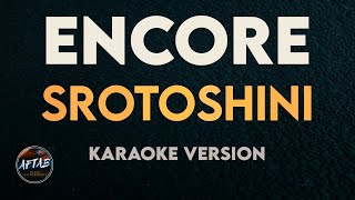 Encore  Srotoshinni KaraokeInstrumental Version with Lyrics [upl. by Enilrek]