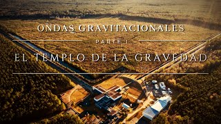 ONDAS GRAVITACIONALES 🌀 PARTE I  El Templo de la Gravedad ¿qué se esconde en la señal de 2015 [upl. by Gittel]