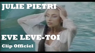 Julie Pietri  Eve lève toi Clip Officiel  avec paroles [upl. by Naniac]