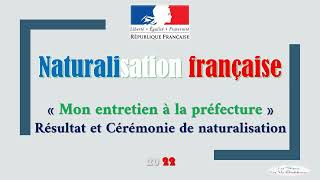 Naturalisation française  Mon entretien à la préfecture résultat et cérémonie de naturalisation [upl. by Suvart803]