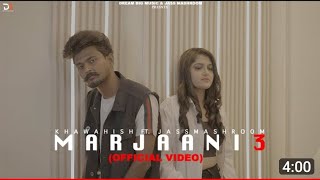 Marjaani 3  Jass Mashroom ft Khuwaish [upl. by Gaither]