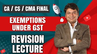 Exemptions Under Goods And Services Tax GST Revision  Chapter 9  CA Yashvant Mangal [upl. by Hollinger]