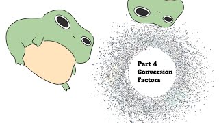 Part 4  Conversion Factors [upl. by Wanids]