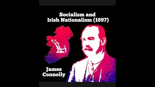 Socialism and Irish Nationalism 1897 Also with Analysis from Marx and on Comprador Bourgeosie [upl. by Inalel]