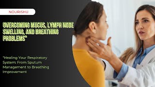 Breathe Easy How to Manage Sputum Swollen Lymph Nodes [upl. by Roderigo93]