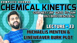 Chemical kinetics Lec33  Michaelis Menten amp Lineweaver Burk Plot  CSIRNETJRF  GATE  IITJAM [upl. by Euqinotna246]