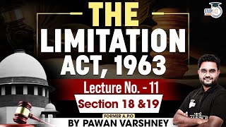 Indian Limitation Act 1963  Lec 11 Section 18 amp 19  By Pawan Varshney  StudyIQ Judiciary [upl. by Bilat]