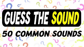 Guess the Sound Quiz  50 Common Sounds to Guess [upl. by Leiser252]