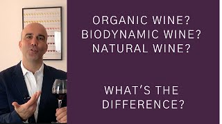 Organic Wine Biodynamic Wine Natural Wine Whats the difference [upl. by Payton988]