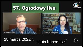 57 Ogrodowy live Naturalnie o Ogrodach  zapis transmisji z 28 marca 2022 r [upl. by Siver90]