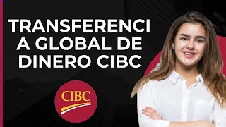 Transferencia de Dinero Global CIBC  Transferencia Internacional de Dinero de CIBC [upl. by Haididej268]