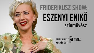 FRIDERIKUSZ SHOW Eszenyi Enikő színművész 1997  Friderikusz Archív 201 [upl. by Frick]