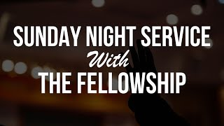 Sunday Night Service with The Fellowship [upl. by Erminia422]