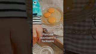 PANCAKE BUONISSIMI E FACILISSIMI da fare con i bambini merenda in ottima compagnia 😋 shorts [upl. by Tomasz]