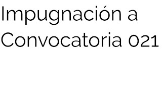 Impugnación Convocatoria 021y Banco de Elegibles [upl. by Hanid]