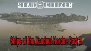 Star Citizen  Ships of the Vanduul Horde  Part 2 [upl. by Attekram]