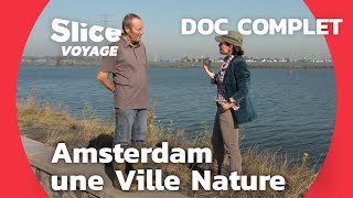 Amsterdam  Une Ville Pionnière de lEnvironnement Durable I SLICE VOYAGE I DOC COMPLET [upl. by Maya537]