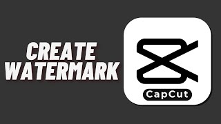 How to Create Watermark in Capcut [upl. by Bethanne]