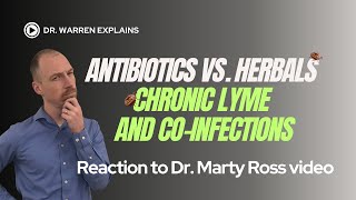 Antibiotics vs Herbals for Chronic Lyme and Coinfections  Reaction to Dr Marty Ross video [upl. by Arnuad]