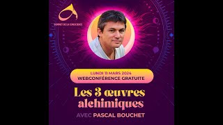 Les 3 Oeuvres alchimiques  avec Pascal Bouchet [upl. by Anisamot]