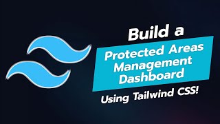 🛡️ BUILD A PROTECTED AREAS MANAGEMENT DASHBOARD IN TAILWIND CSS 🌲 [upl. by Oscar]