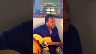 XavierFernando interpreta “Ya no pienso en ti” la nueva cancion de José José volcan josejose [upl. by Annasor47]