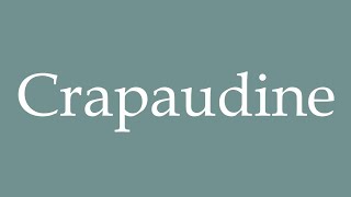 How to Pronounce Crapaudine Toad Correctly in French [upl. by Krock]