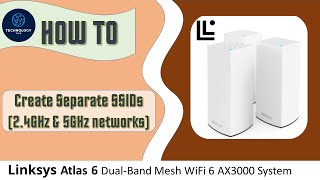 Linksys Atlas 6 WiFi 6 Dual Band Mesh Router How to Create 2 separate SSIDs 24GHz amp 5GHz networks [upl. by Dhruv]