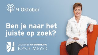 0910  BEN JE NAAR HET JUISTE OP ZOEK 🔍❓ – Devotional van Joyce Meyer  Dagelijkse inspiratie [upl. by Ronnie]