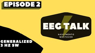 EEG Talk  Episode 2 Generalized 3 Hz SW [upl. by Doowrehs]