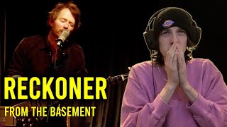 RECKONER  From the Basement REACTION  Radiohead [upl. by Rehotsirhc]