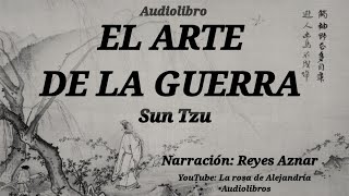 El arte de la guerra  Sun Tzu • Audiolibro en español  Narración Reyes Aznar [upl. by Wrightson777]