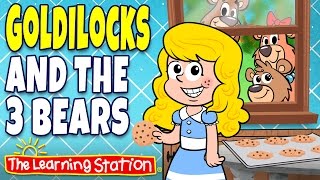 Goldilocks and the Three Bears Song ♫ Fairy Tales ♫ Story Time for Kids by The Learning Station [upl. by Elder721]