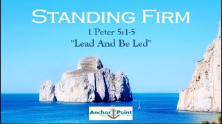 Standing Firm quotLead and Be Ledquot 1 Peter 515 [upl. by Notsreik321]