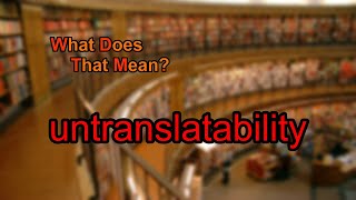 What does untranslatability mean [upl. by Enelegna]